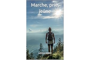 Marche, prie, jeûne: Sur les pas de St-Francois d'Assise - une histoire vraie (French Edition)