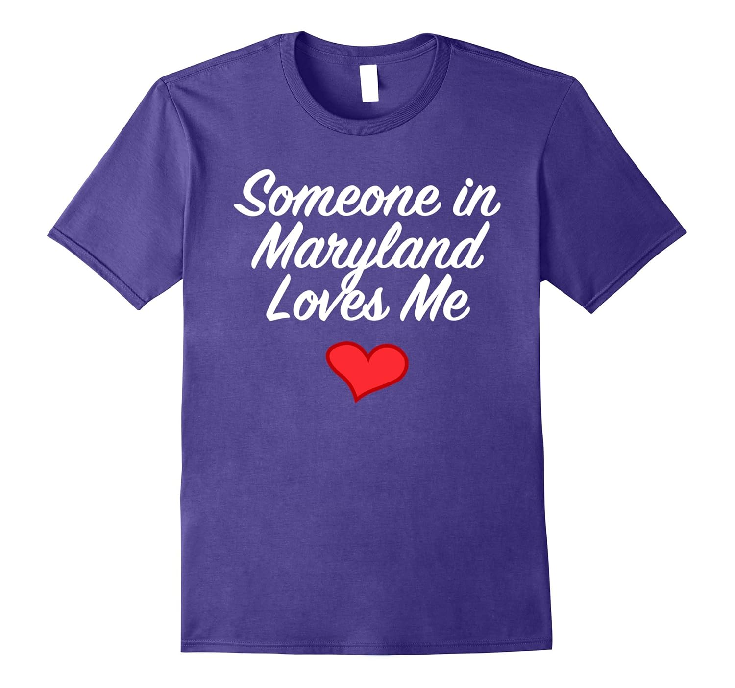 Someone in Maryland Loves Me T-Shirt | Precious Gift-ANZ