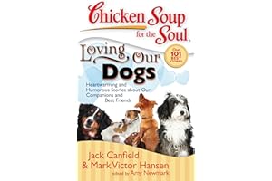Chicken Soup for the Soul: Loving Our Dogs: Heartwarming and Humorous Stories about our Companions and Best Friends