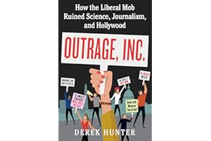 Outrage, Inc.: How the Liberal Mob Ruined Science, Journalism, and Hollywood