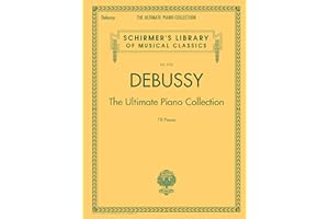 Debussy - The Ultimate Piano Collection | Schirmer Library of Musical Classics Volume 2105 | 78 Pieces | Comb-Bound Sheet Mus