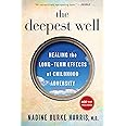 The Deepest Well: Healing the Long-Term Effects of Childhood Trauma and Adversity