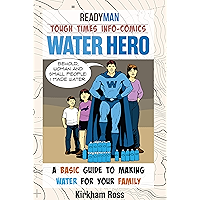 Water Hero: ReadyMan Tough Times Info-Comic--A Basic Guide to Making Water for your Family book cover