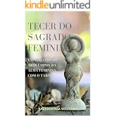 Tecer do Sagrado Feminino: Explorando os Arquétipos da Alma Feminina com o Tarô