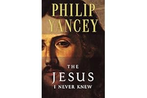 The Jesus I Never Knew: Revealing What 2,000 Years of History Have Covered Up