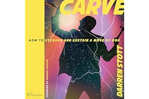 Carve: How to Steward and Sustain a Move of God