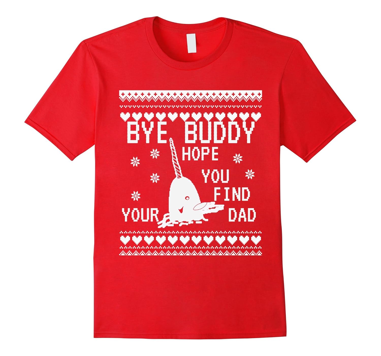 Bye Buddy Hope you find your dad T-Shirt Narwhal Elf Shirts-ANZ