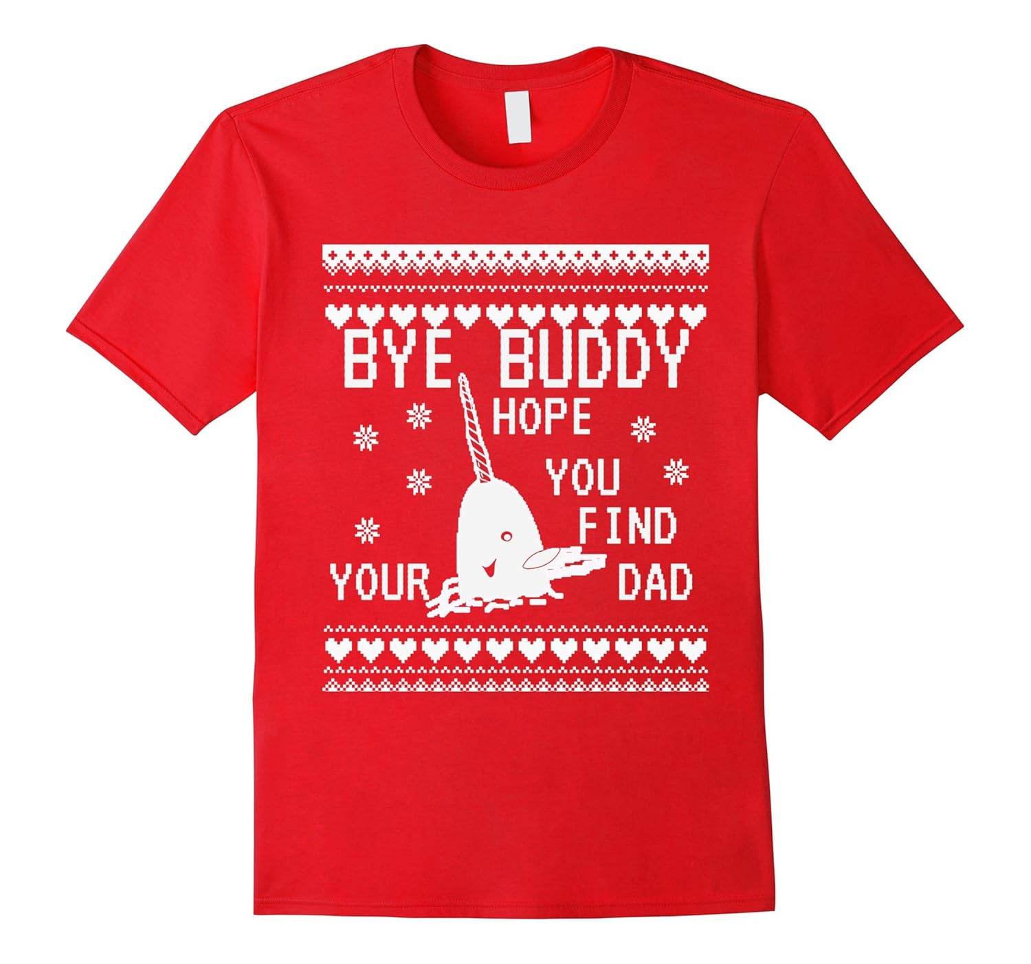 Bye Buddy Hope you find your dad T-Shirt Narwhal Elf Shirts-Rose