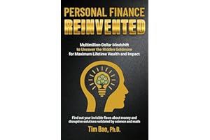 Personal Finance Reinvented: Multimillion-Dollar Mindshift to Uncover the Hidden Goldmine for Maximum Lifetime Wealth and Imp
