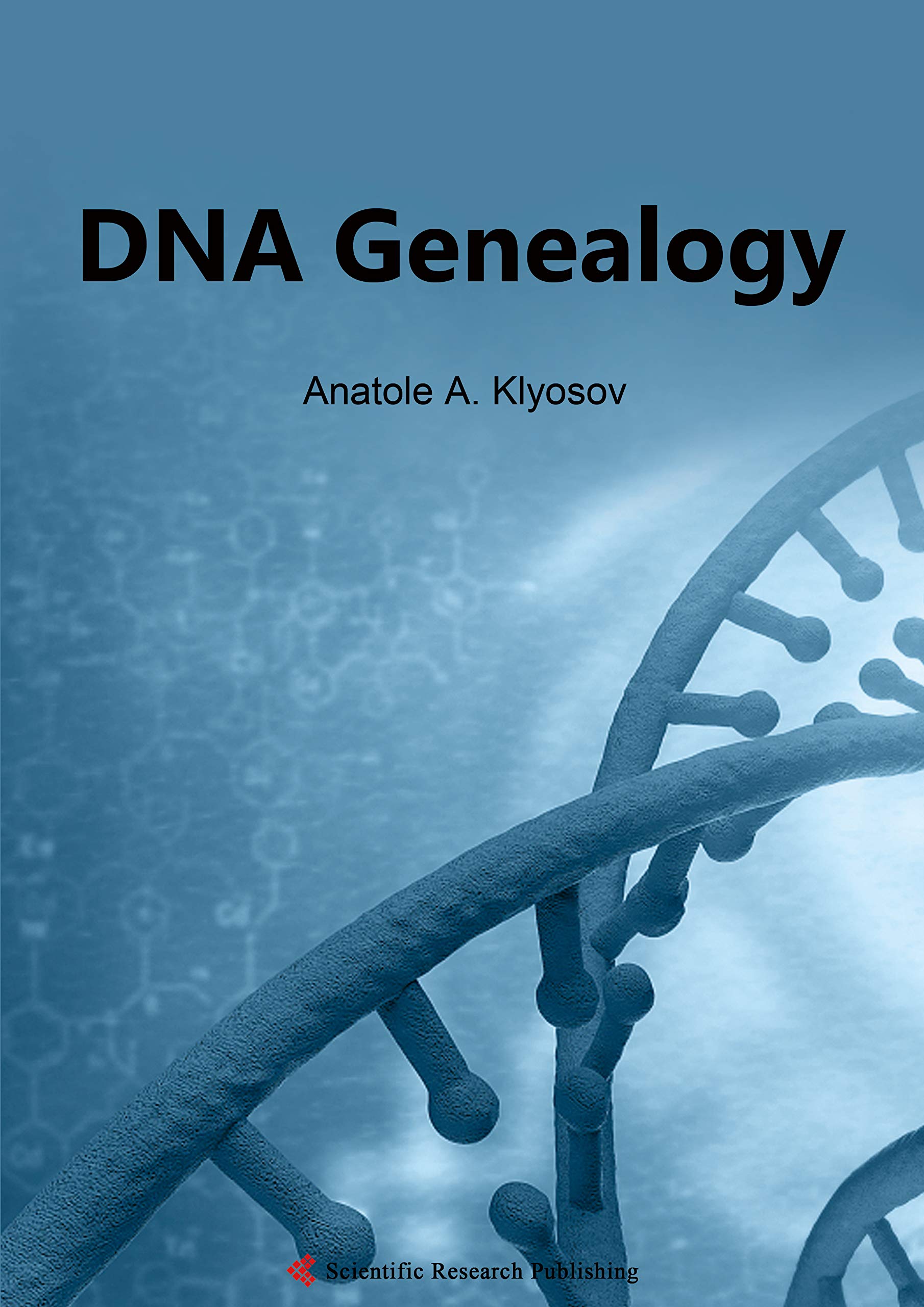 Dna Genealogy Anatole A Klyosov 9781618966193 Amazon Com Books