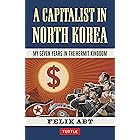 A Capitalist in North Korea: My Seven Years in the Hermit Kingdom