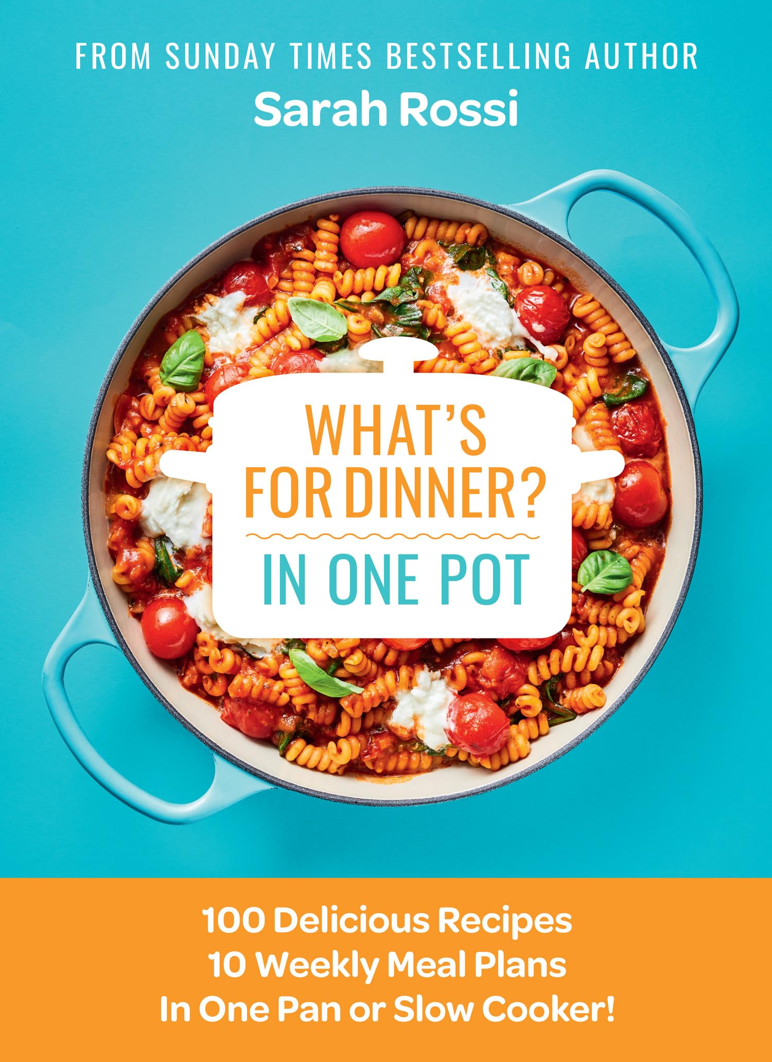 What's for Dinner in One Pot?: 100 Delicious Recipes, 10 Weekly Meal Plans, In One Pan or Slow Cooker! Image