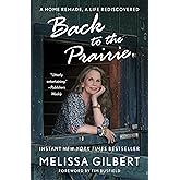 Back to the Prairie: A Home Remade, A Life Rediscovered