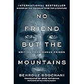 No Friend but the Mountains: Writing from Manus Prison