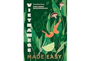 Vietnamese Made Easy: Simple, Modern Recipes for Every Day