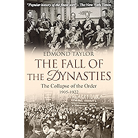 The Fall of the Dynasties: The Collapse of the Old Order: 1905-1922 book cover The Fall of the Dynasties: The Collapse of the Old Order: 1905-1922 book cover