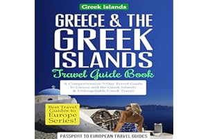 Greece & the Greek Islands Travel Guide Book: A Comprehensive 5-Day Travel Guide to Greece and the Greek Islands & Unforgetta