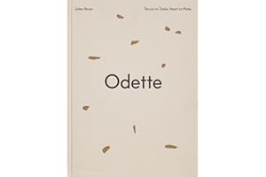 Odette: Terroir to Table, Heart to Plate [A Cookbook]