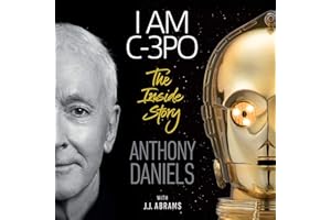 I Am C-3PO: The Inside Story