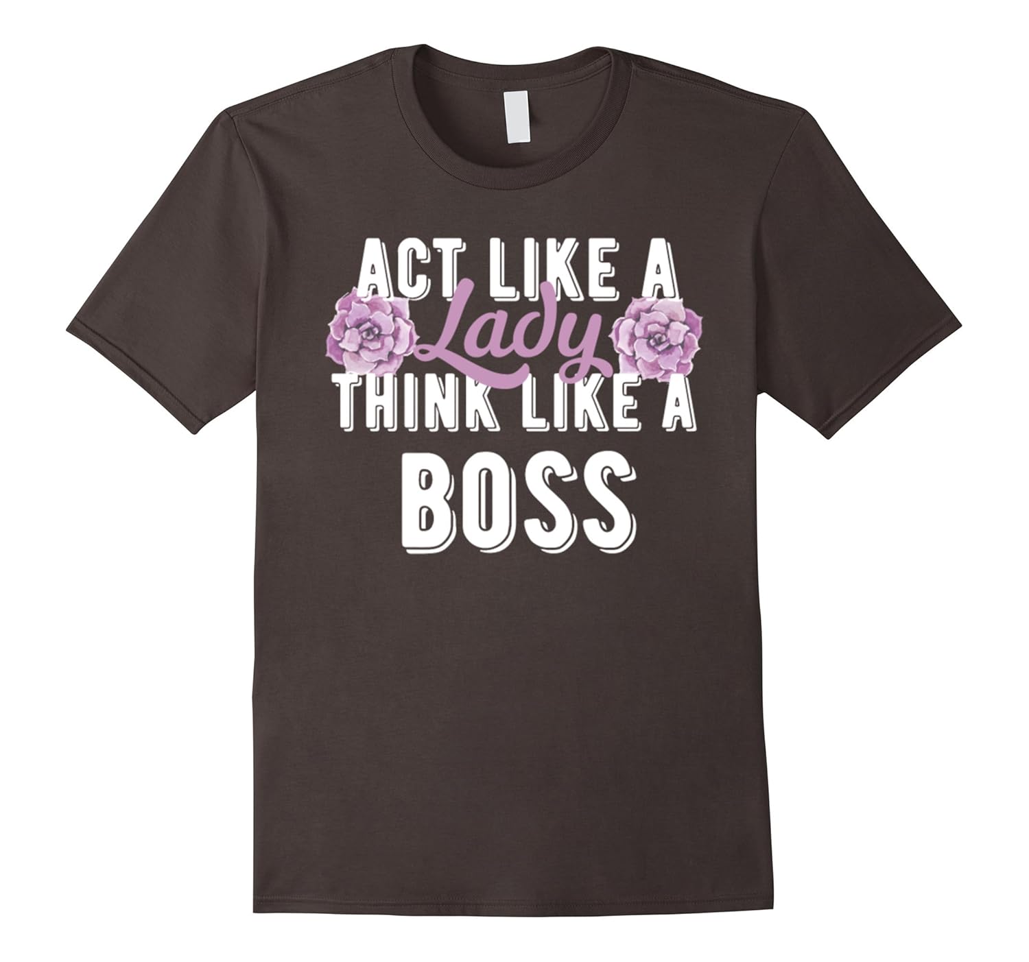 act like a lady think like a boss shirt