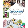 Create a Home of Learning: Screen-Free Toys and Techniques for Your Developing Child, 0 to 8 Years