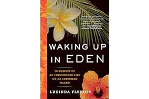 Waking Up in Eden: In Pursuit of an Impassioned Life on an Imperiled Island