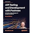 API Testing and Development with Postman: API creation, testing, debugging, and management made easy