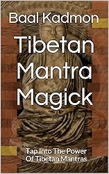 Tibetan Mantra Magick: Tap Into The Power Of