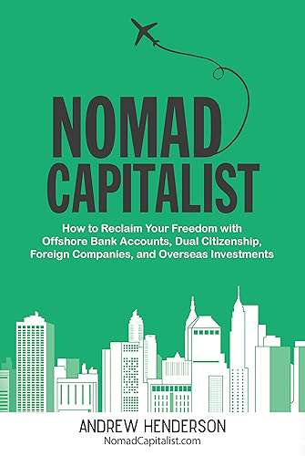 Download Nomad Capitalist: How to Reclaim Your Freedom with Offshore Bank Accounts, Dual Citizenship, Foreign Companies, and Overseas Investments (English Edition) PDF