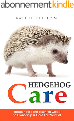 Download Hedgehogs: The Essential Guide to Ownership & Care for Your Pet (Hedgehog Care) (English Edition) PDF