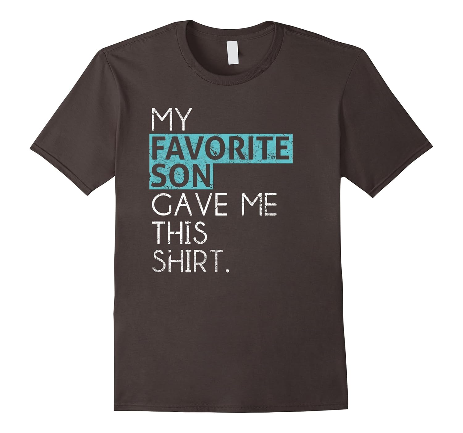 My Favorite Son Gave Me This Shirt Mom Or Dad Gift T-Shirt-anz