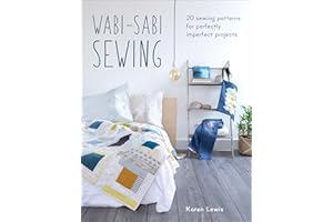 Wabi-Sabi Sewing: 20 Sewing Patterns for Perfectly Imperfect Projects