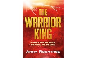 The Warrior King: A Battle With the World, the Flesh, and the Devil