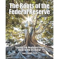 The Roots of the Federal Reserve: Tracing the Nephilim from Noah to the US Dollar