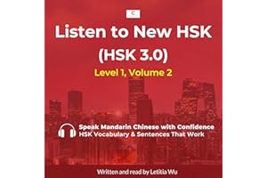 Listen to New HSK (HSK 3.0): Level 1, Volume 2: Speak Mandarin Chinese with Confidence: HSK Vocabulary and Sentences That Wor