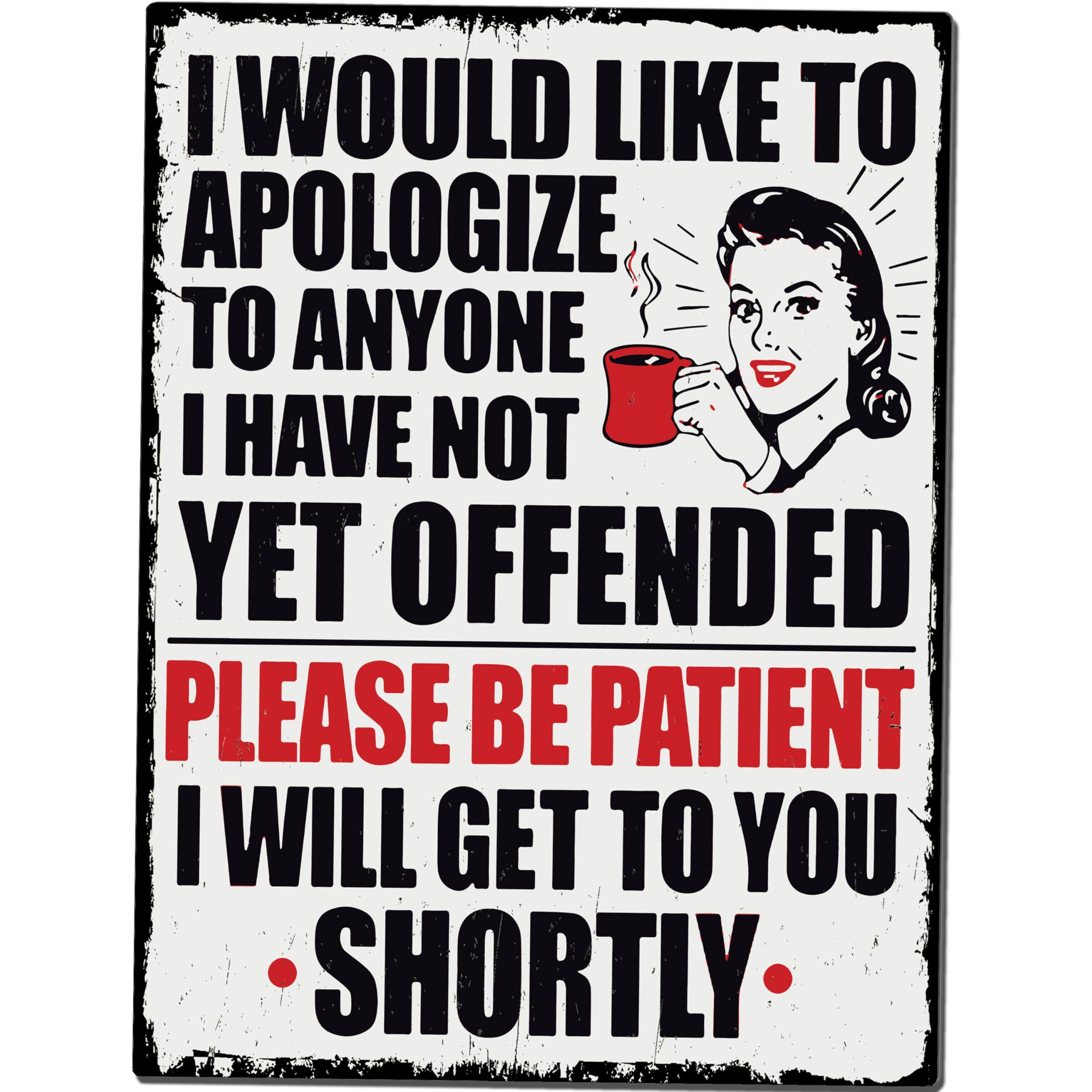 Funny Apology Sign – “I Would Like To Apologize To Anyone I Haven’t Yet Offended” Retro Metal Tin Sign (10" x 8")