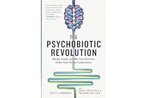 Psychobiotic Revolution, The: Mood, Food, and the New Science of the Gut-Brain Connection