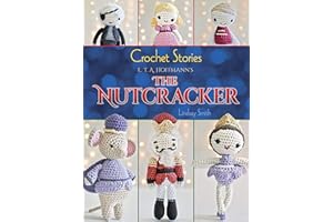 Crochet Stories: E. T. A. Hoffmann's The Nutcracker (Dover Crafts: Crochet)