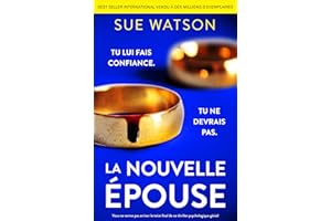 La Nouvelle Épouse: Vous ne verrez pas arriver le twist final de ce thriller psychologique génial (French Edition)