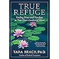 True Refuge: Finding Peace and Freedom in Your Own Awakened Heart