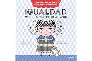 Igualdad con Simone de Beauvoir / Big Ideas for Little Philosophers: Equality with Simone de Beauvoir (Grandes Ideas Para Pequeños Filósofos) (Spanish Edition)