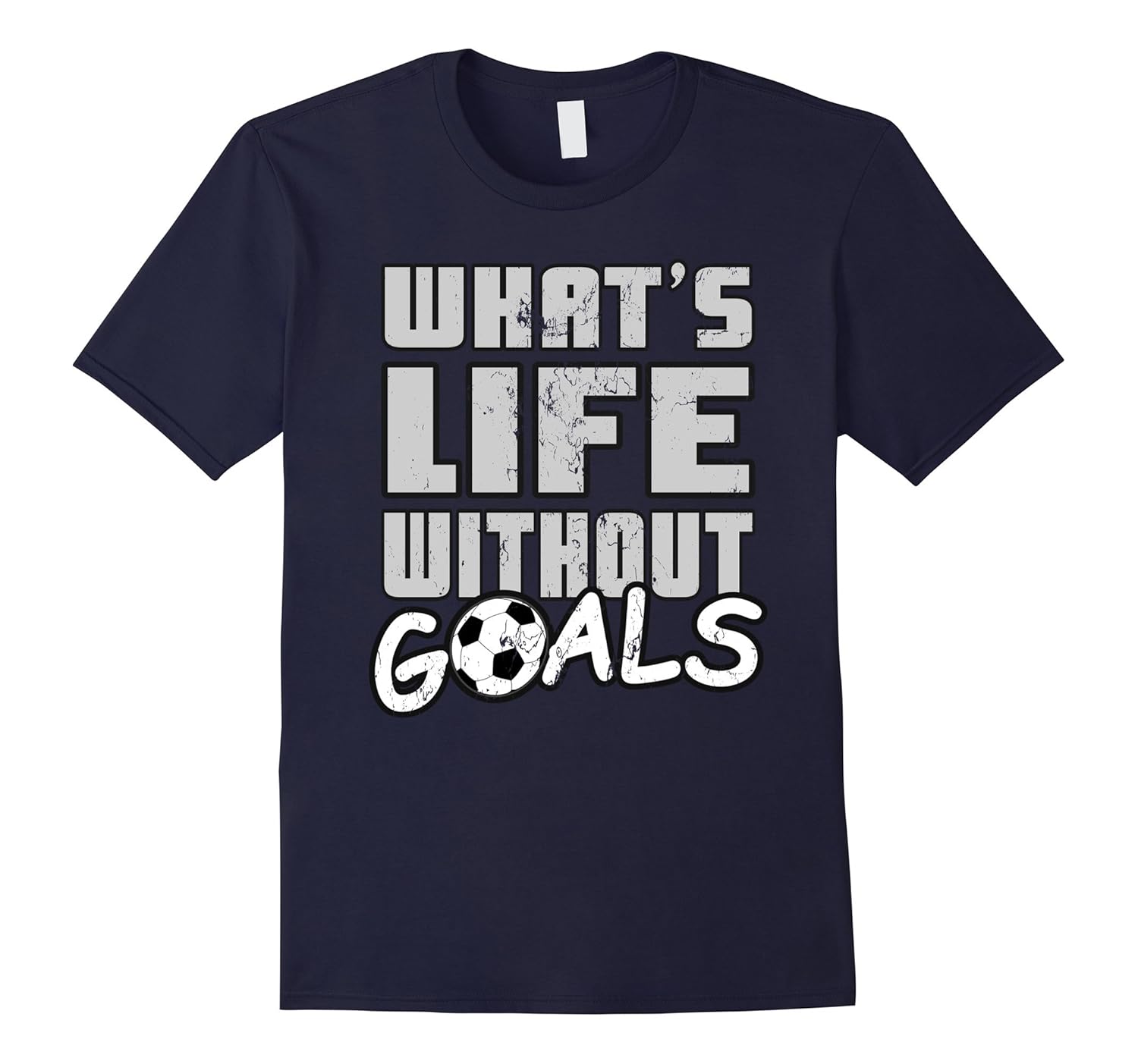 Soccer Player Funny Shirt What's Life Without Goals-Rose