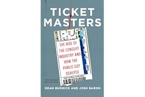 Ticket Masters: The Rise of the Concert Industry and How the Public Got Scalped