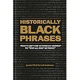 Historically Black Phrases: From "I Ain't One of Your Lil' Friends" to "Who All Gon' Be There?"