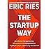 The Startup Way: How Modern Companies Use Entrepreneurial Management to Transform Culture and Drive Long-Term Growth