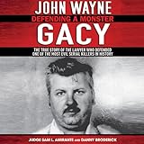 John Wayne Gacy: Defending a Monster