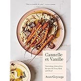 Cannelle et Vanille: Nourishing, Gluten-Free Recipes for Every Meal and Mood