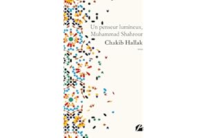 Un penseur lumineux, Muhammad Shahrour (Essai) (French Edition)