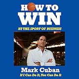 How to Win at the Sport of Business: If I Can Do It, You Can Do It