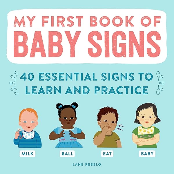Baby Sign Language Made Easy: 101 Signs to Start